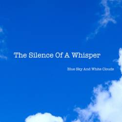 The Silence Of A Whisper : Blue Sky and White Clouds